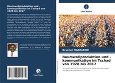 Portada del libro de Baumwollproduktion und -kommunikation im Tschad von 1928 bis 2017