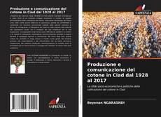 Copertina di Produzione e comunicazione del cotone in Ciad dal 1928 al 2017