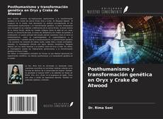 Portada del libro de Posthumanismo y transformación genética en Oryx y Crake de Atwood