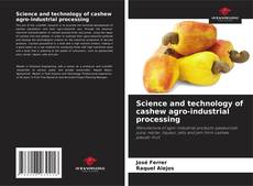 Borítókép a  Science and technology of cashew agro-industrial processing - hoz