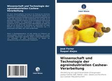 Buchcover von Wissenschaft und Technologie der agroindustriellen Cashew-Verarbeitung