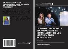 Portada del libro de LA IMPORTANCIA DE LA TECNOLOGÍA DE LA INFORMACIÓN EN LOS NIÑOS EN EDAD PREESCOLAR