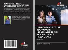 L'IMPORTANZA DELLE TECNOLOGIE INFORMATICHE NEI BAMBINI IN ETÀ PRESCOLARE kitap kapağı