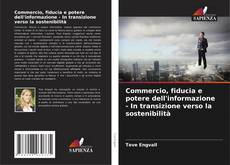 Commercio, fiducia e potere dell'informazione - In transizione verso la sostenibilità kitap kapağı