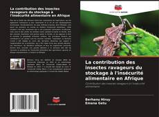 Buchcover von La contribution des insectes ravageurs du stockage à l'insécurité alimentaire en Afrique