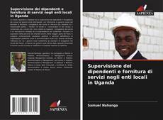 Supervisione dei dipendenti e fornitura di servizi negli enti locali in Uganda kitap kapağı