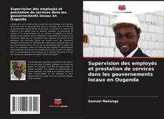 Copertina di Supervision des employés et prestation de services dans les gouvernements locaux en Ouganda