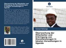 Buchcover von Überwachung der Mitarbeiter und Erbringung von Dienstleistungen in lokalen Verwaltungen in Uganda