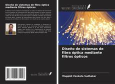 Portada del libro de Diseño de sistemas de fibra óptica mediante filtros ópticos