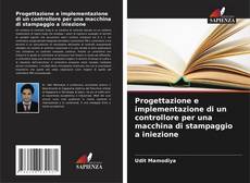 Bookcover of Progettazione e implementazione di un controllore per una macchina di stampaggio a iniezione