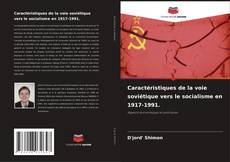 Copertina di Caractéristiques de la voie soviétique vers le socialisme en 1917-1991.