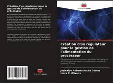 Capa do livro de Création d'un régulateur pour la gestion de l'alimentation du processeur 