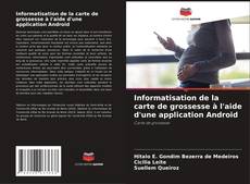 Capa do livro de Informatisation de la carte de grossesse à l'aide d'une application Android 