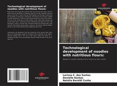 Обложка Technological development of noodles with nutritious flours: