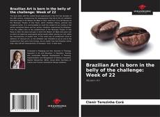 Обложка Brazilian Art is born in the belly of the challenge: Week of 22