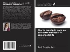 Portada del libro de El arte brasileño nace en el vientre del desafío: Semana del 22