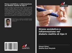 Stress ossidativo e infiammazione nel diabete mellito di tipo II kitap kapağı