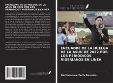 Portada del libro de ENCUADRE DE LA HUELGA DE LA ASUU DE 2022 POR LOS PERIÓDICOS NIGERIANOS EN LÍNEA