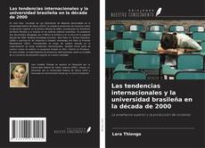 Portada del libro de Las tendencias internacionales y la universidad brasileña en la década de 2000