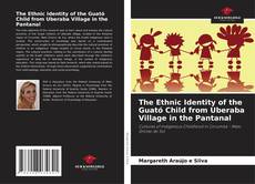 Couverture de The Ethnic Identity of the Guató Child from Uberaba Village in the Pantanal