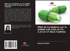 Buchcover von Effet de l'α-Hederin sur le miRNA-126,133a et l'IL-2,13 et 17 dans l'asthme