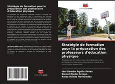 Capa do livro de Stratégie de formation pour la préparation des professeurs d'éducation physique 