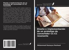 Portada del libro de Diseño e implementación de un prototipo de convertidor CC-CC resonante