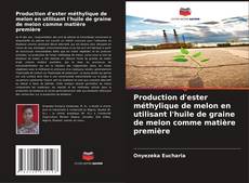 Capa do livro de Production d'ester méthylique de melon en utilisant l'huile de graine de melon comme matière première 