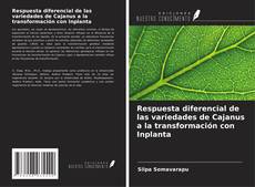 Portada del libro de Respuesta diferencial de las variedades de Cajanus a la transformación con Inplanta