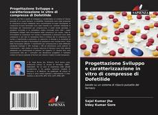 Progettazione Sviluppo e caratterizzazione in vitro di compresse di Dofetilide kitap kapağı