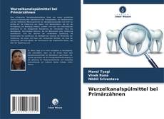 Portada del libro de Wurzelkanalspülmittel bei Primärzähnen