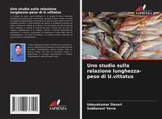 Uno studio sulla relazione lunghezza-peso di U.vittatus kitap kapağı