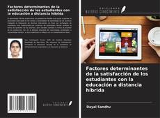 Portada del libro de Factores determinantes de la satisfacción de los estudiantes con la educación a distancia híbrida