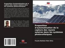 Copertina di Proposition d'automatisation de la capture des rayons solaires dans les systèmes photovoltaïques