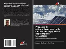 Proposta di automatizzazione della cattura dei raggi solari negli impianti fotovoltaici kitap kapağı