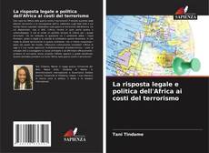 La risposta legale e politica dell'Africa ai costi del terrorismo kitap kapağı