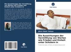 Buchcover von Die Auswirkungen der Vermittlung von Werten wie Frieden und Einheit unter Schülern in