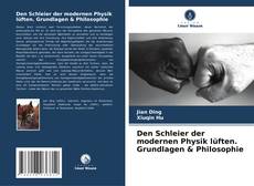 Buchcover von Den Schleier der modernen Physik lüften. Grundlagen & Philosophie