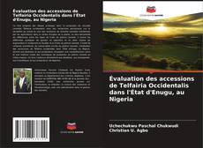 Buchcover von Évaluation des accessions de Telfairia Occidentalis dans l'État d'Enugu, au Nigeria