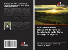 Valutazione delle accessioni di Telfairia Occidentalis nello Stato di Enugu in Nigeria kitap kapağı