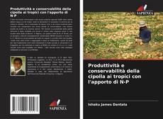 Produttività e conservabilità della cipolla ai tropici con l'apporto di N-P kitap kapağı