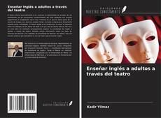 Portada del libro de Enseñar inglés a adultos a través del teatro