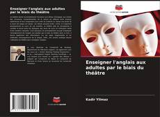 Copertina di Enseigner l'anglais aux adultes par le biais du théâtre