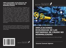 Portada del libro de IMPLICACIONES ECOLÓGICAS DE LAS REFINERÍAS DE CRUDO NO NORMALIZADAS