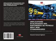 Capa do livro de IMPLICATIONS ÉCOLOGIQUES DES RAFFINERIES DE PÉTROLE BRUT NON STANDARDISÉES 