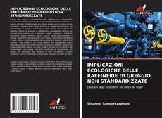 IMPLICAZIONI ECOLOGICHE DELLE RAFFINERIE DI GREGGIO NON STANDARDIZZATE kitap kapağı