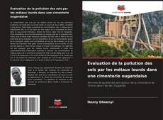 Capa do livro de Évaluation de la pollution des sols par les métaux lourds dans une cimenterie ougandaise 