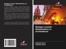 Disegni viventi: Biomimetica in architettura kitap kapağı