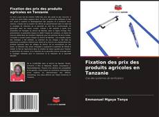 Copertina di Fixation des prix des produits agricoles en Tanzanie
