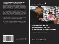 Portada del libro de Evaluación de las necesidades de las bibliotecas universitarias